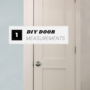 DIY Door Series Part One: Taking Measurements